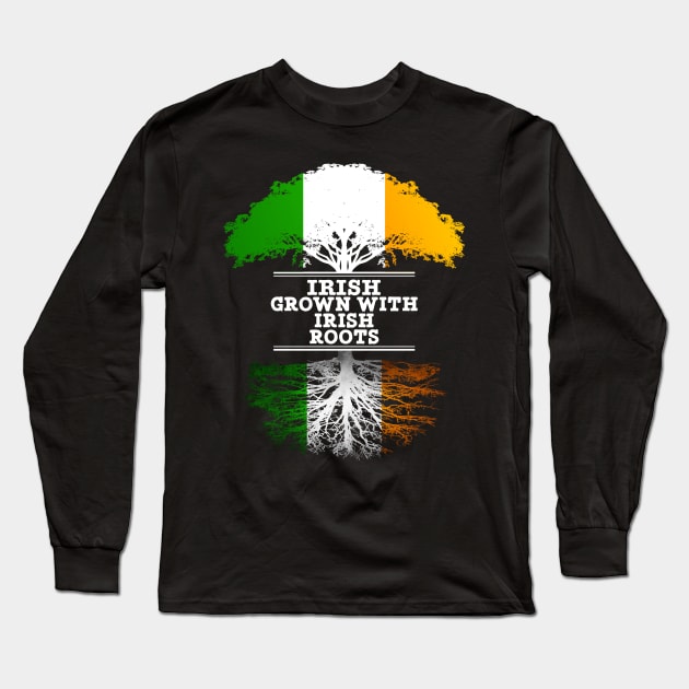 Irish Grown With Irish Roots - Gift for Irish With Roots From Ireland Long Sleeve T-Shirt by Country Flags